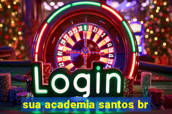 sua academia santos br